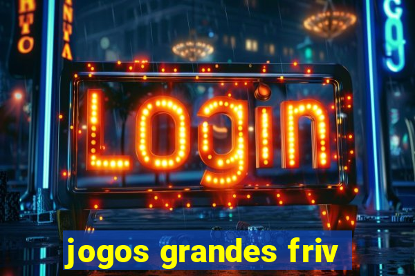 jogos grandes friv